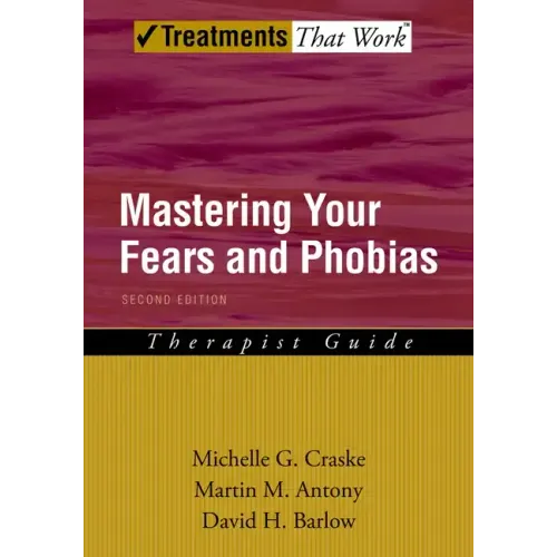 Mastering Your Fears and Phobias: Therapist Guide