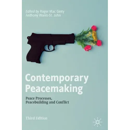 Contemporary Peacemaking: Peace Processes, Peacebuilding and Conflict