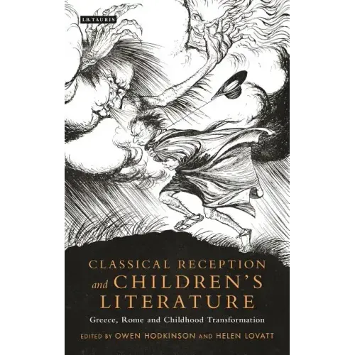 Classical Reception and Children's Literature: Greece, Rome and Childhood Transformation