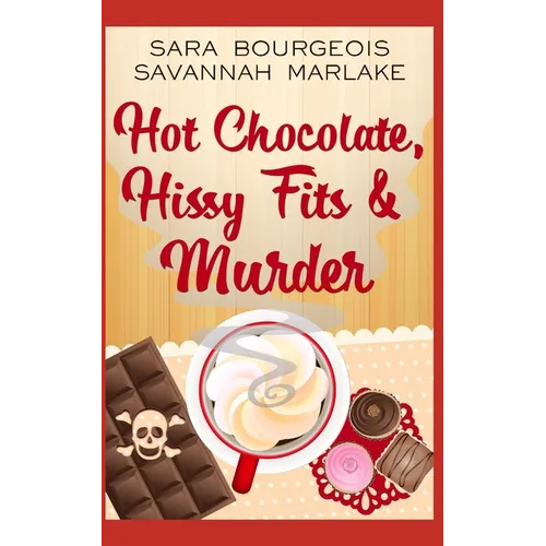 Hot Chocolate, Hissy Fits & Murder