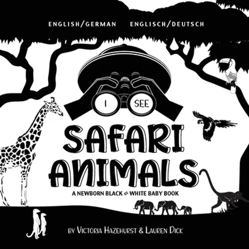 I See Safari Animals: Bilingual (English / German) (Englisch / Deutsch) A Newborn Black & White Baby Book (High-Contrast Design & Patterns) (Giraffe,