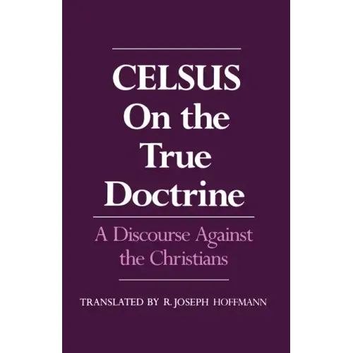 On the True Doctrine: A Discourse Against the Christians
