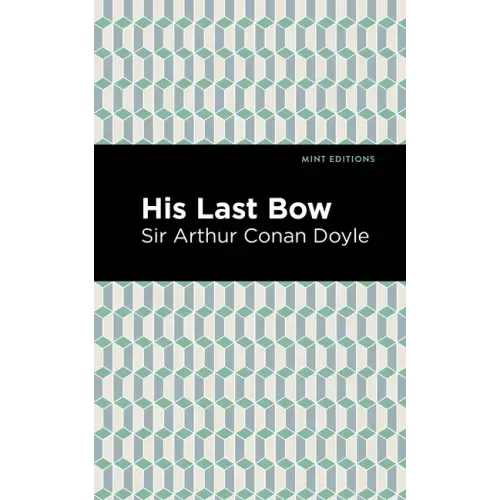 His Last Bow: Some Reminiscences of Sherlock Holmes
