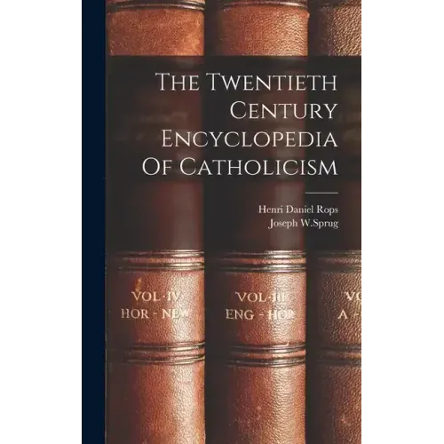 The Twentieth Century Encyclopedia Of Catholicism
