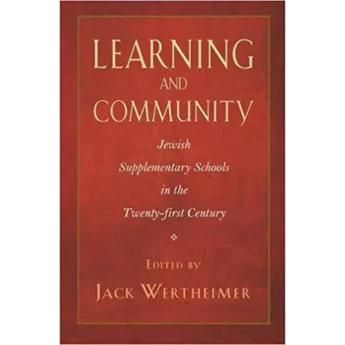 Learning and Community: Jewish Supplementary Schools in the Twenty-First Century