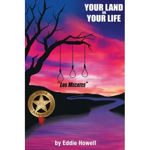 Your land or Your Life: A Texas Ranger Story