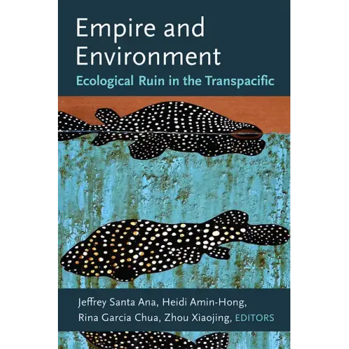 Empire and Environment: Ecological Ruin in the Transpacific