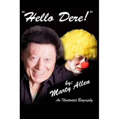 Hello Dere!: An Illustrated Biography by Marty Allen