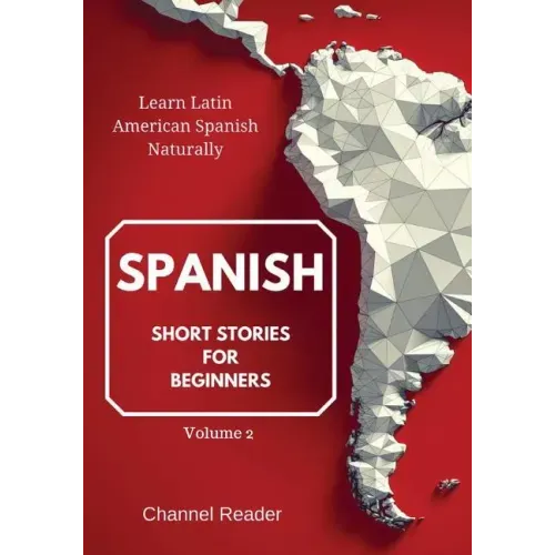 Spanish Short Stories for Beginners: Learn Latin American Spanish Naturally