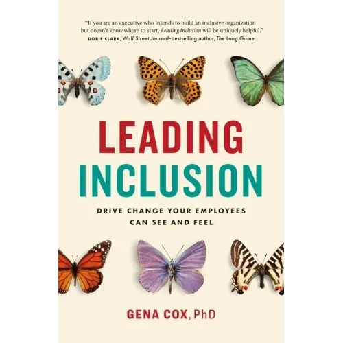 Leading Inclusion: Drive Change Your Employees Can See and Feel