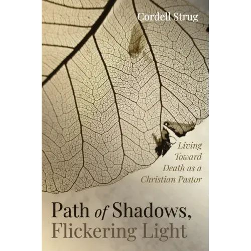Path of Shadows, Flickering Light: Living Toward Death as a Christian Pastor
