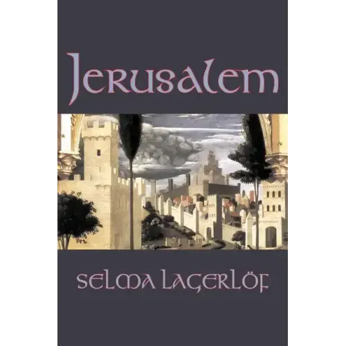 Jerusalem by Selma Lagerlof, Fiction, Historical, Action & Adventure, Fairy Tales, Folk Tales, Legends & Mythology
