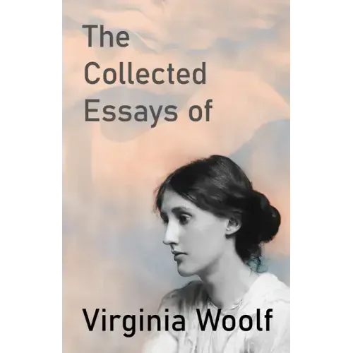 The Collected Essays of Virginia Woolf