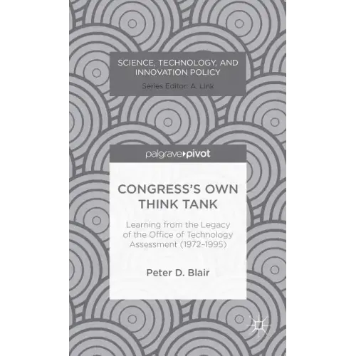 Congress's Own Think Tank: Learning from the Legacy of the Office of Technology Assessment (1972-1995)