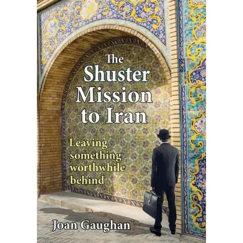The Shuster Mission to Iran: Leaving Something Worthwhile Behind