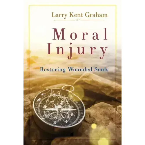 Moral Injury: Restoring Wounded Souls