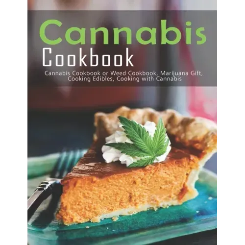 Cannabis Cookbook: Cannabis Cookbook or Weed Cookbook, Marijuana Gift, Cooking Edibles, Cooking with Cannabis