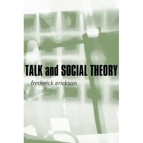 Talk and Social Theory: Ecologies of Speaking and Listening in Everyday Life