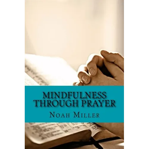 Mindfulness Through Prayer: Living in the Blessed Now