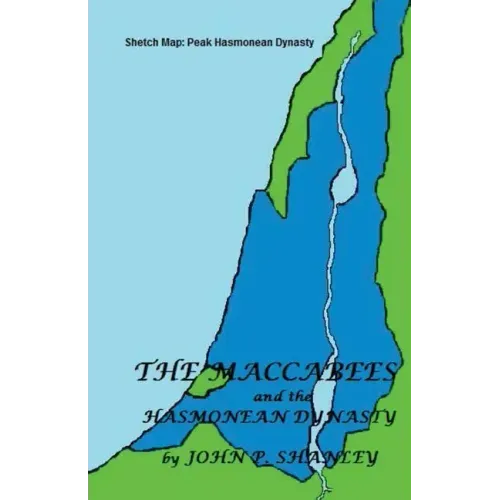The Maccabees: And the Hasmonean Dynasty