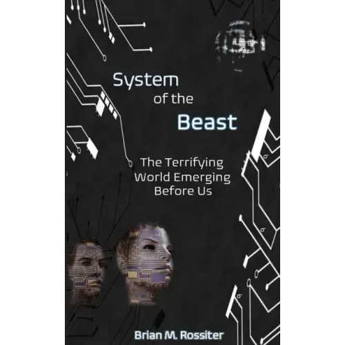 System of the Beast: The Terrifying World Emerging Before Us