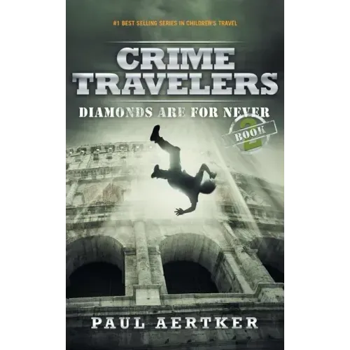 Diamonds Are For Never: Crime Travelers Spy School Mystery & International Adventure Series