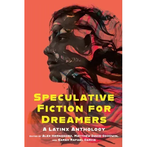 Speculative Fiction for Dreamers: A Latinx Anthology