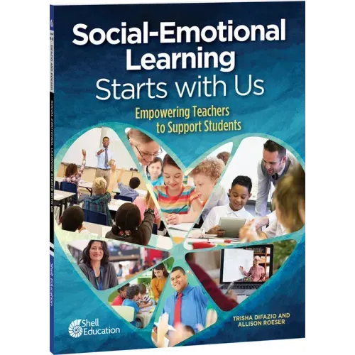 Social-Emotional Learning Starts with Us: Empowering Teachers to Support Students