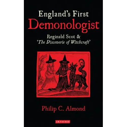 England's First Demonologist: Reginald Scot and 'The Discoverie of Witchcraft'