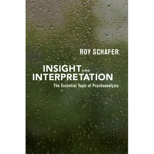 Insight and Interpretation: The Essential Tools of Psychoanalysis