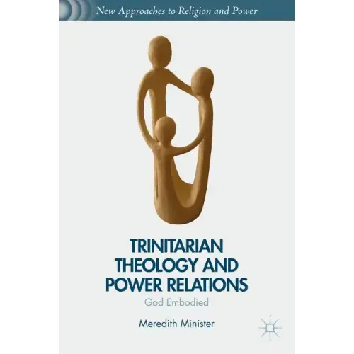 Trinitarian Theology and Power Relations: God Embodied