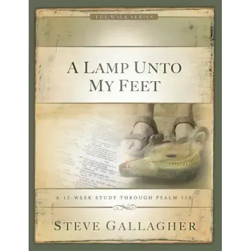 A Lamp Unto My Feet: A 12-Week Study Through Psalm 119