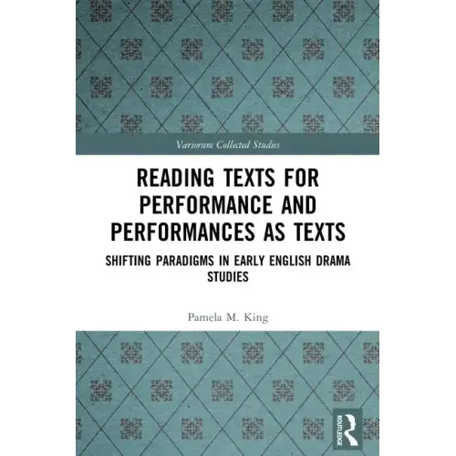 Reading Texts for Performance and Performances as Texts: Shifting Paradigms in Early English Drama Studies