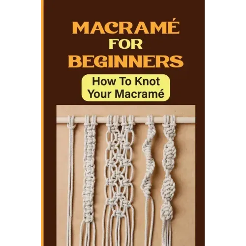Macramé For Beginners: How To Knot Your Macramé