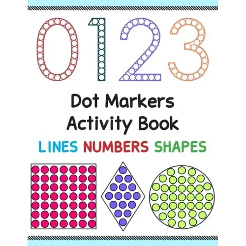 Dot Markers Activity Book: Lines Numbers and Shapes