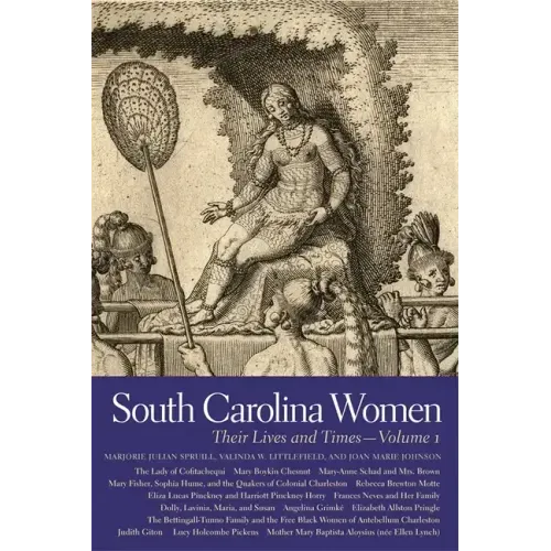 South Carolina Women: Their Lives and Times, Volume 1