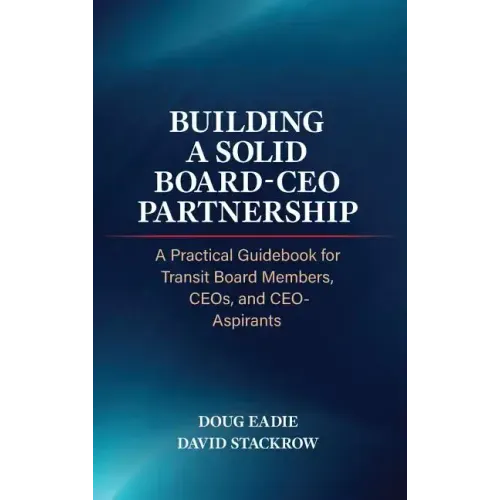 Building a Solid Board-CEO Partnership: A Practical Guidebook for Transit Board Members, CEOs, and CEO-Aspirants