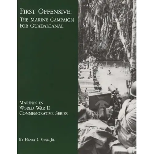 First Offensive: The Marine Campaign For Guadalcanal