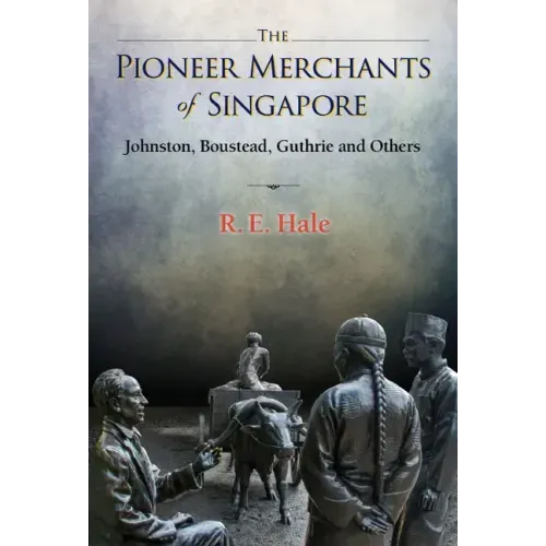 Pioneer Merchants of Singapore, The: Johnston, Boustead, Guthrie and Others