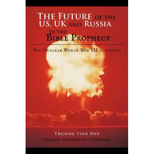The Future of the US, UK and Russia in the Bible Prophecy: The Nuclear World War III is coming