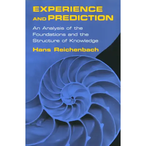 Experience and Prediction: An Analysis of the Foundations and the Structure of Knowledge