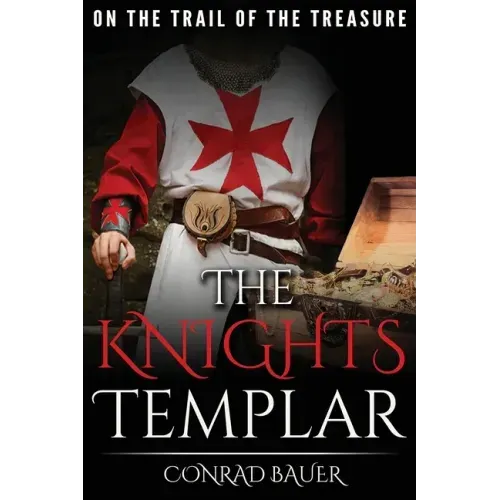 The Knights Templar: On the Trail of the Treasure
