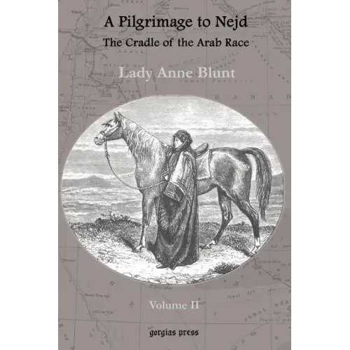 A Pilgrimage to Nejd, the Cradle of the Arab Race, a Visit to the Court of the Arab Emir, and Our Persian Campain (Unabridged Edition, Volume 2)