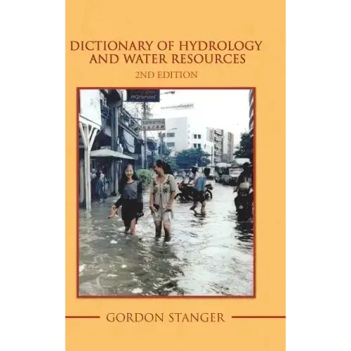 Dictionary of Hydrology and Water Resources: 2Nd Edition
