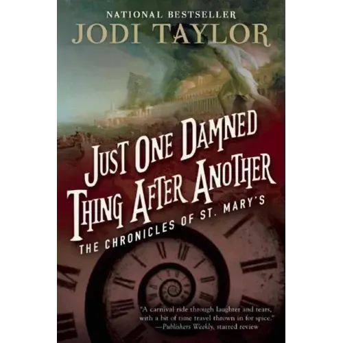 Just One Damned Thing After Another: The Chronicles of St. Mary's Book One