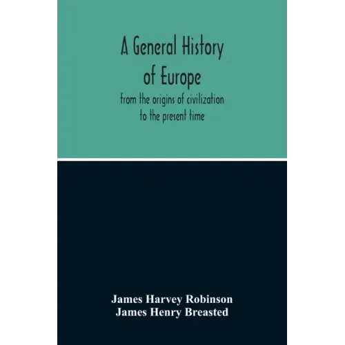 A General History Of Europe: From The Origins Of Civilization To The Present Time