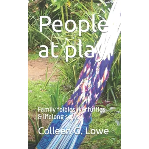 People at play: Family foibles..kerfuffles & lifelong scars