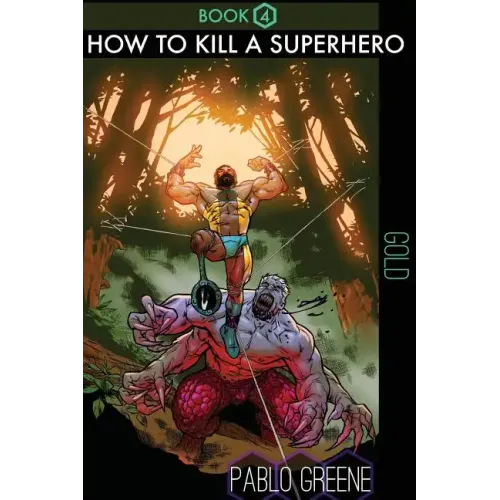 How to Kill a Superhero: Gold