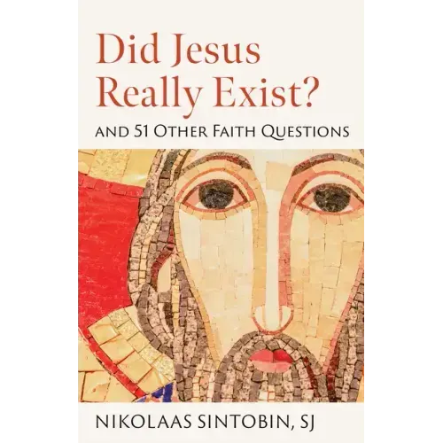 Did Jesus Really Exist? and 51 Other Faith Questions