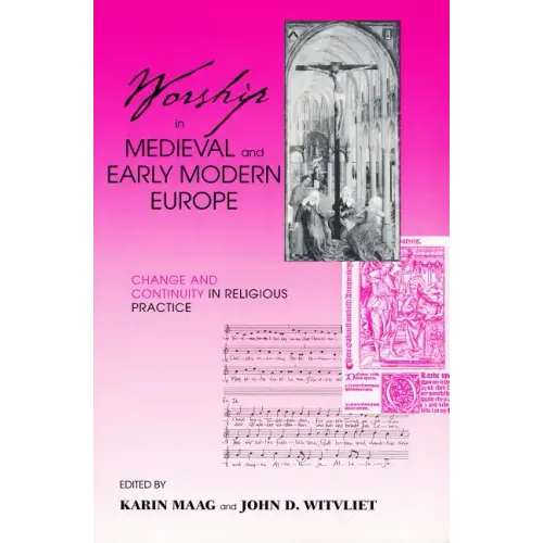 Worship in Medieval and Early Modern Europe: Change and Continuity in Religious Practice